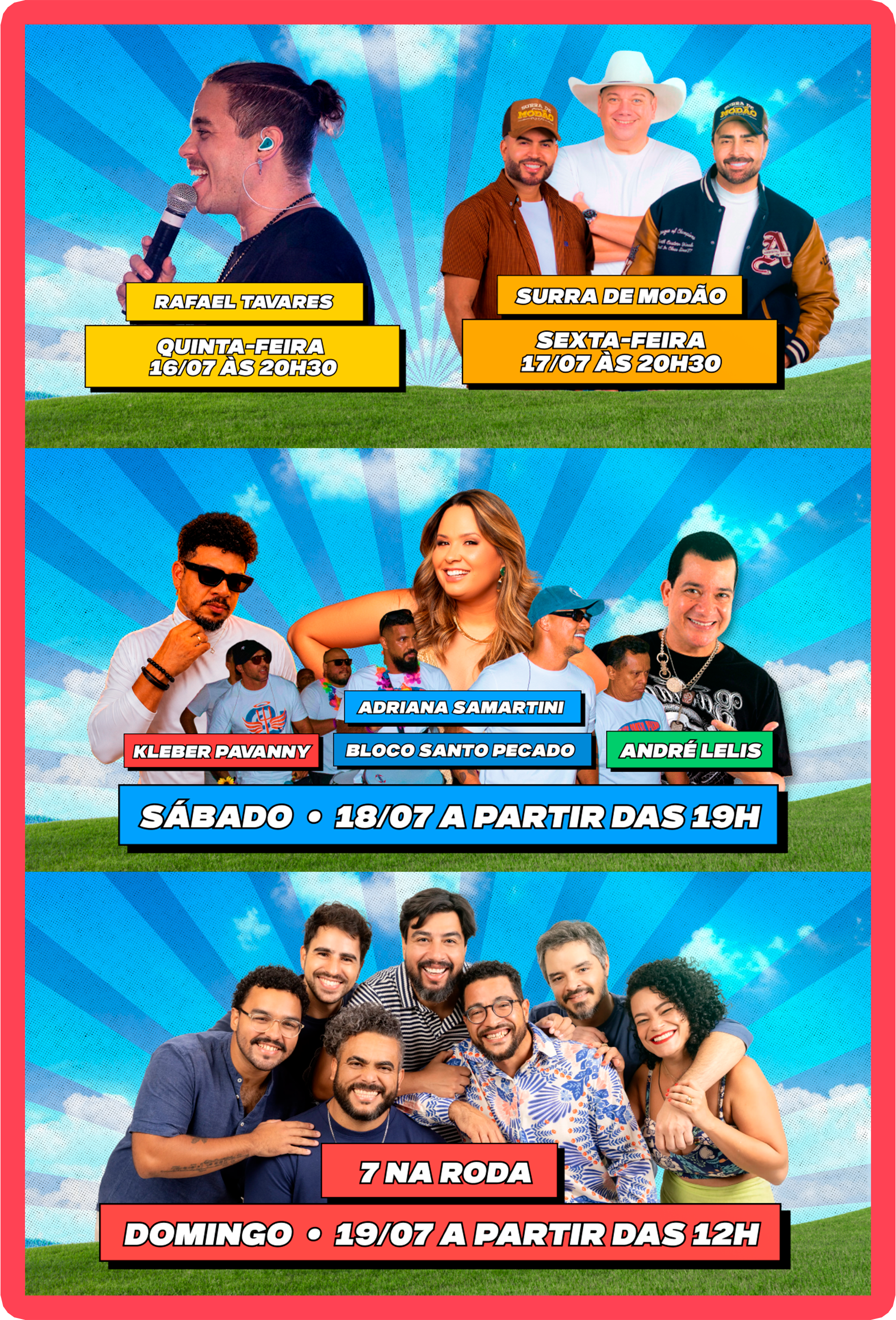 Programação musical do Batida Perfeita: Rafael Tavares (quinta 16/07), Surra de Modão (sexta 17/07), Adriana Samartini com Kleber Pavanny, Bloco Santo Pecado e André Lelis (sábado 18/07) e 7 na Roda (domingo 19/07)